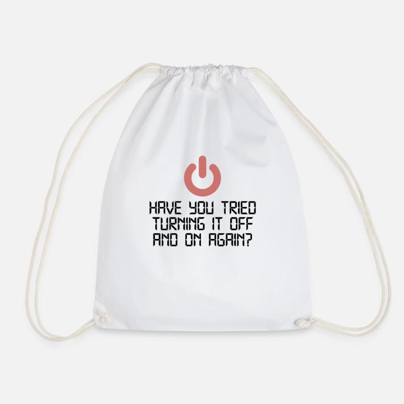 Have You Tried Turning It Off And On Again | IT - Turnbeutel - Weiß
