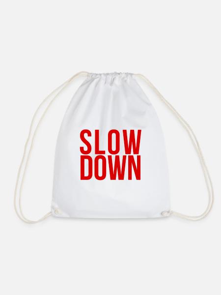 Slow Down - Cooler Lustiger Relax Spruch - Turnbeutel - Weiß