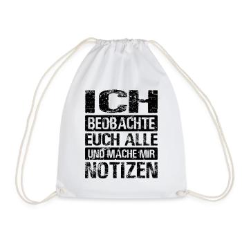 Ich Beobachte Euch Alle Und Mache Mir Notizen - Turnbeutel - Weiß - Vorne