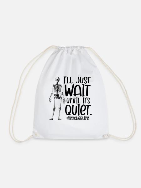 I'll Just Wait Until It's Quiet Teacher Life - Turnbeutel - Weiß