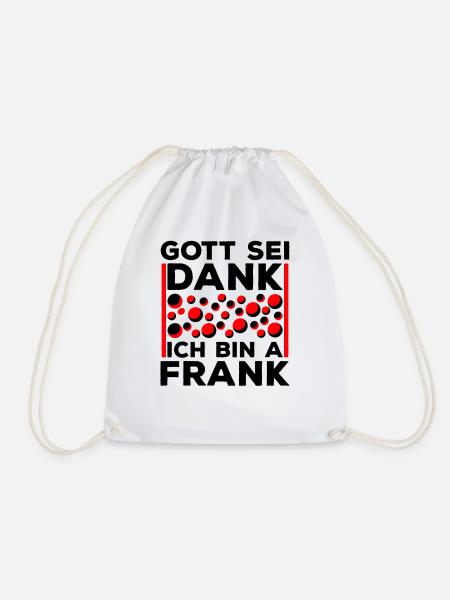 Franken Fränkisch Gott Sei Dank Ich Bin A Frank - Turnbeutel - Weiß