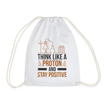 Think Like A Proton And Stay Positive Science - Drawstring Bag - white - Front