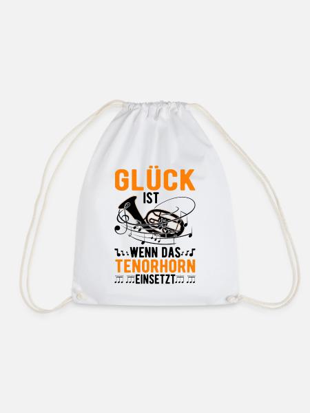 Glück ist Wenn das Tenorhorn einsetzt Tenorhornist - Turnbeutel - Weiß