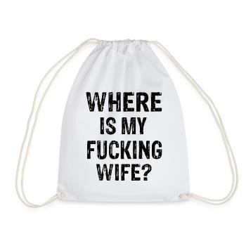Where Is My Fucking Wife ? - Turnbeutel - Weiß - Vorne