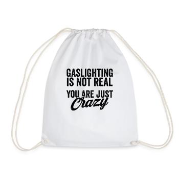 Gaslighting Is Not Real - You Are Just Crazy Shirt - Turnbeutel - Weiß - Vorne