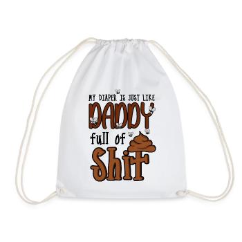 My Diaper is Just Like Daddy Full of Shit Funny - Drawstring Bag - white - Front