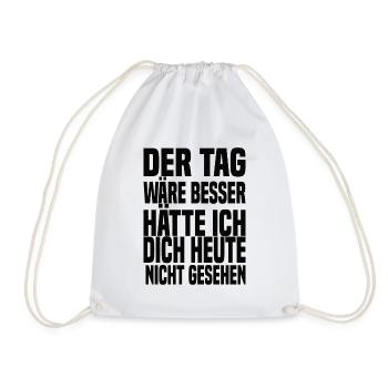 Der Tag Wäre Besser Lustiger Spruch - Turnbeutel - Weiß - Vorne