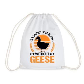 Life would be so boring without Geese Gänse - Turnbeutel - Weiß - Vorne