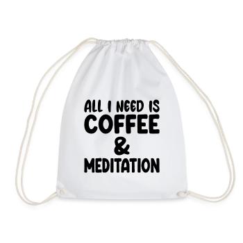 All I Need Is Coffee & Meditation - Turnbeutel - Weiß - Vorne