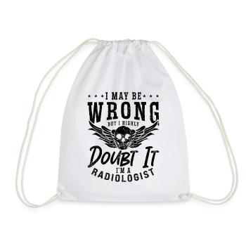 I May Be Wrong Radiologist Radiology X-Ray Tech - Drawstring Bag - white - Front