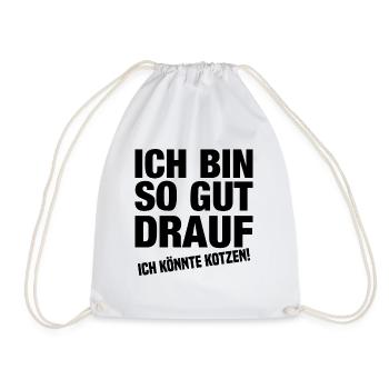 Ich Bin So Gut Drauf Ich Könnte Kotzen! - Turnbeutel - Weiß - Vorne