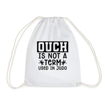 Judo Ouch Is Not A Term Fighter Training Karate - Drawstring Bag - white - Front