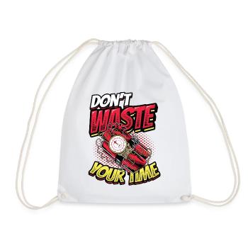 Don't waste your time. - Drawstring Bag - white - Front