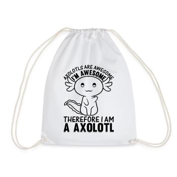 Axolotls are awesome i'm awesome therefore i am a - Drawstring Bag - white - Front