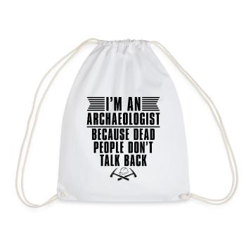 I'm An Archaeologist Archaeology Dig Archaeologist - Drawstring Bag - white - Front
