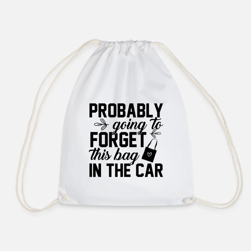 Probably Going To Forget This Bag In The Car - Turnbeutel - Weiß