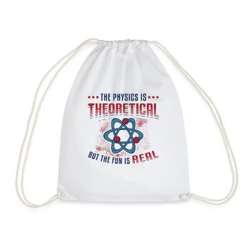 Physics is theoretical, but the fun is real - Drawstring Bag - white - Front