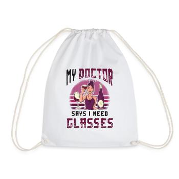 My doctor says I need glasses, wine lovers. - Drawstring Bag - white - Front