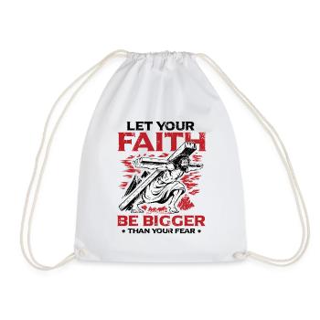 Your faith should be greater than your fear. - Drawstring Bag - white - Front