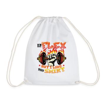 I'd Flex But I Like This Shirt Bodybuilder Weight - Drawstring Bag - white - Front