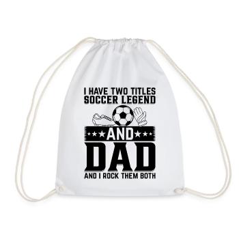 I Have Two Titles Soccer Legend & Dad And I Rock T - Turnbeutel - Weiß - Vorne