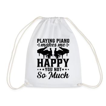 Playing Piano Makes Me Happy You Not So Much - Fun - Drawstring Bag - white - Front