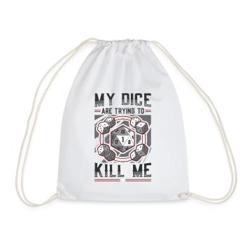 My dice are trying to kill me - Drawstring Bag - white - Front