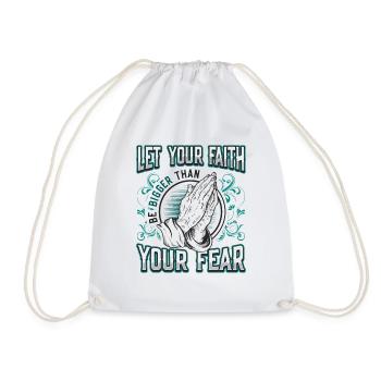 Your faith shall be greater than your fear. - Drawstring Bag - white - Front