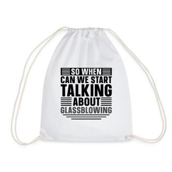 So When Can We Start Talking Glass Art Glassblower - Turnbeutel - Weiß - Vorne