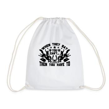 When They Say You Western Riding Bareback Rider - Drawstring Bag - white - Front