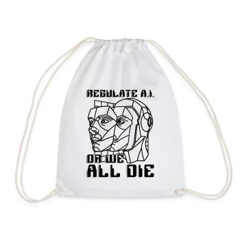 Regulate A.I Or We All Die Data Science Robotics - Turnbeutel - Weiß - Vorne