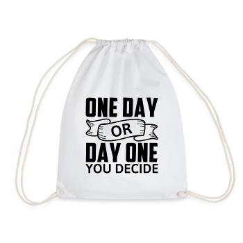 One Day Or Day One You Decide - Motivation - Drawstring Bag - white - Front