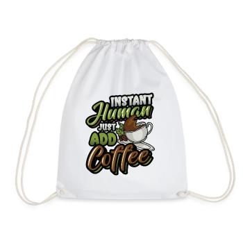 Instant Human Just Add Coffee - Coffee lovers - Drawstring Bag - white - Front