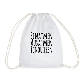 Einatmen Ausatmen Ignorieren - Turnbeutel - Weiß - Vorne