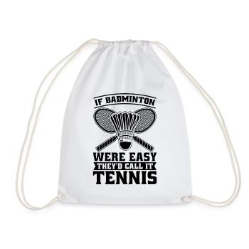 If Badminton Were Easy Racquets Badminton Player - Drawstring Bag - white - Front