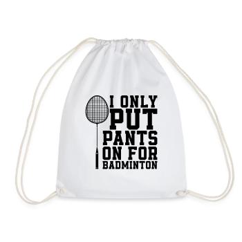 I Only Put Pants On For Net Shot Badminton Player - Drawstring Bag - white - Front