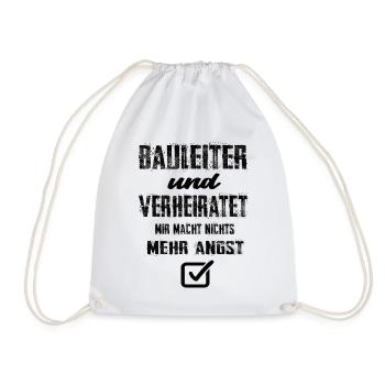 Bauleiter Und Verheiratet Mir Macht Nix Mehr Angst - Turnbeutel - Weiß - Vorne