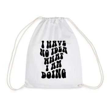 I Have No Idea What I Am Doing - Turnbeutel - Weiß - Vorne