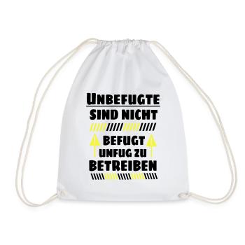 Unbefugte sind nicht befugt Unfug zu Betreiben - Turnbeutel - Weiß - Vorne