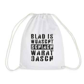 BLAD IS WUASCHT SCHIACH WARAT OASCH DIALEKT SPRUCH - Turnbeutel - Weiß - Vorne