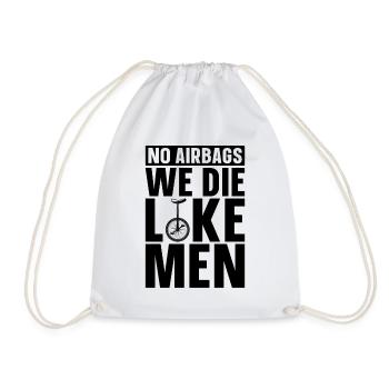 No Airbags We Die Like Unicycle Cyclist Unicyclist - Drawstring Bag - white - Front