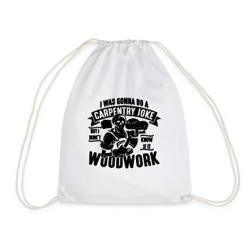 I Was Gonna Do A Carpentry Woodworking Carpenters - Turnbeutel - Weiß - Vorne