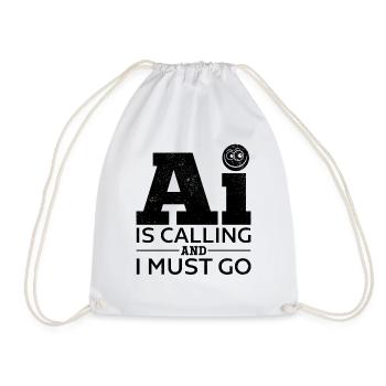 AI Is Calling And I Must Go - Ai Artificial Intell - Turnbeutel - Weiß - Vorne