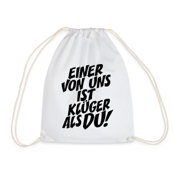 Einer Von Uns Ist Klüger Als Du Rechthaber Schlau - Turnbeutel - Weiß - Vorne