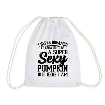 I Never Dreamed I'd Grow Up To Be A Super Sexy Pum - Drawstring Bag - white - Front