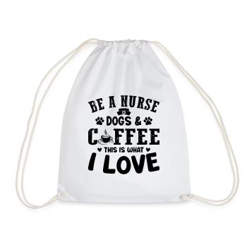 Be A Nurse Dogs & Coffee This Is What I Love - Nur - Turnbeutel - Weiß - Vorne
