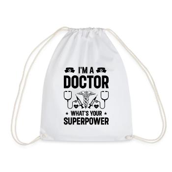 I Am A Doctor What's Your Superpower - Drawstring Bag - white - Front
