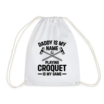 Daddy Is My Name Playing Croquet Is My Game - Croq - Turnbeutel - Weiß - Vorne