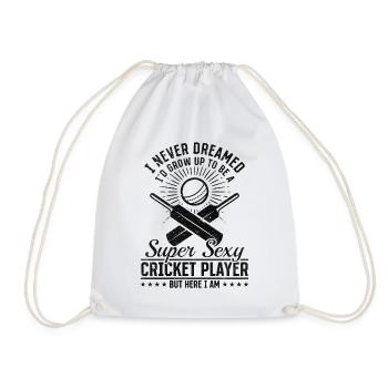 I Never Dreamed Id Grow Up To Be A Super Sexy Cric - Drawstring Bag - white - Front