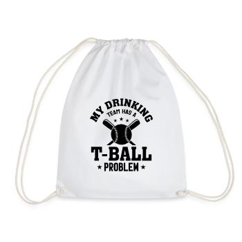 My drinking team has a t-ball problem - Funny T-Ba - Drawstring Bag - white - Front